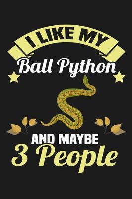 Book cover for I Like My Ball Python and Maybe 3 People