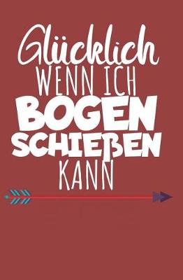 Book cover for Glucklich wenn ich Bogenschiessen kann