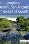 Book cover for Photographing Austin, San Antonio and the Texas Hill Country