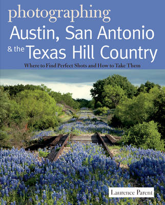 Book cover for Photographing Austin, San Antonio and the Texas Hill Country
