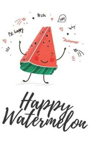 Cover of Happy Watermelon Lined Notebook