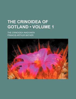 Book cover for The Crinoidea of Gotland (Volume 1); The Crinoidea Inadunata