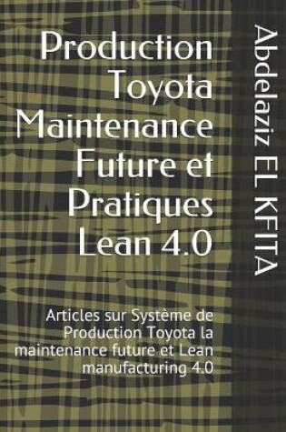 Cover of Production Toyota Maintenance Future et Pratiques Lean 4.0