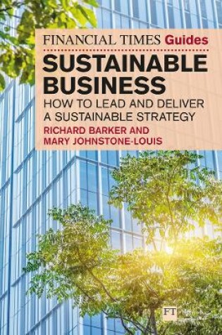 Cover of The Financial Times Guide to Sustainable Business: How to Lead and Deliver a Sustainable Strategy