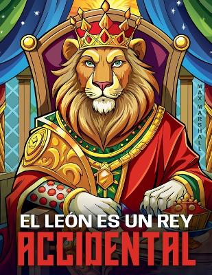 Book cover for El León es un Rey Accidental