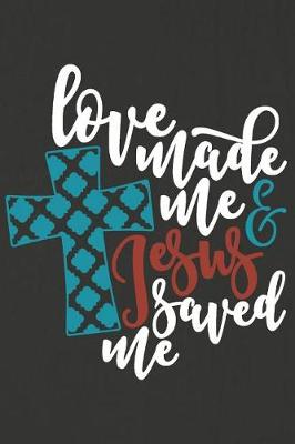 Book cover for Love Made Me Jesus Saved Me