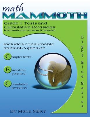 Book cover for Math Mammoth Grade 1 Tests and Cumulative Revisions, International Version (Canada)