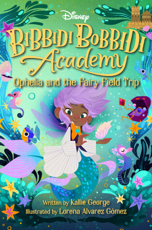 Cover of Bibbidi Bobbidi Academy #3: Ophelia And The Fairy Field Trip