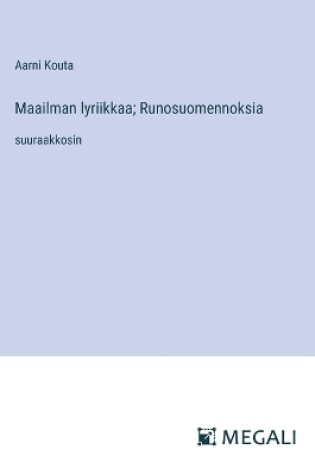 Cover of Maailman lyriikkaa; Runosuomennoksia