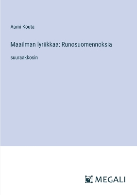 Book cover for Maailman lyriikkaa; Runosuomennoksia