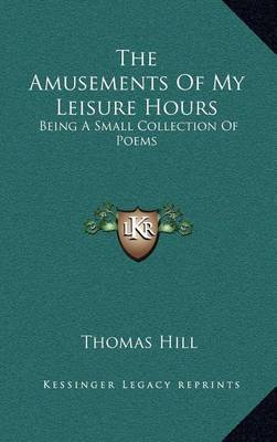 Book cover for The Amusements of My Leisure Hours