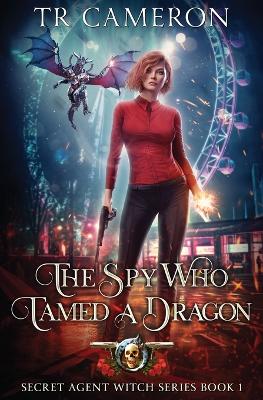 Book cover for The Spy Who Tamed A Dragon