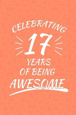 Book cover for Celebrating 17 Years Of Being Awesome