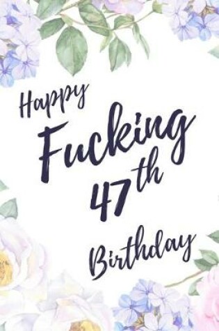 Cover of Happy Fucking 47th Birthday