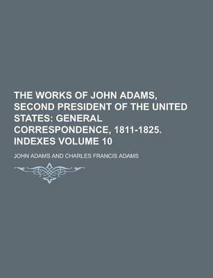 Cover of The Works of John Adams, Second President of the United States Volume 10