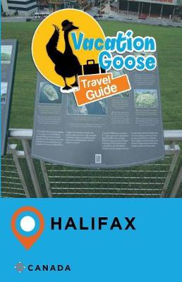 Book cover for Vacation Goose Travel Guide Halifax Canada