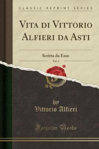 Cover of Vita Di Vittorio Alfieri Da Asti, Vol. 1