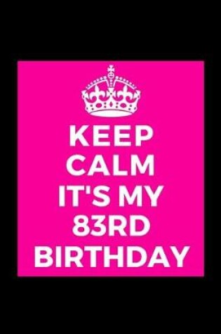 Cover of I Can't Keep Calm It's My 83rd Birthday