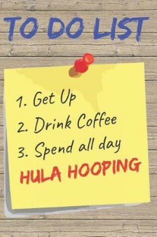 Cover of To Do List Hula Hooping Blank Lined Journal Notebook