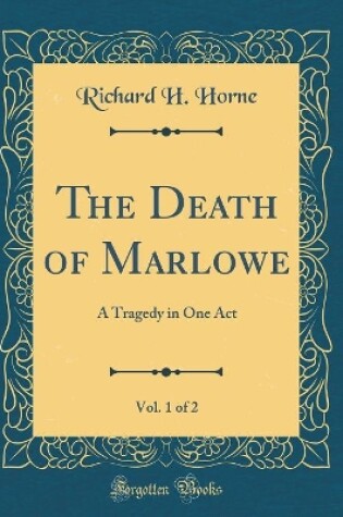 Cover of The Death of Marlowe, Vol. 1 of 2: A Tragedy in One Act (Classic Reprint)