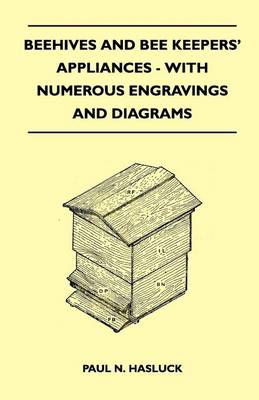 Book cover for Beehives And Bee Keepers' Appliances - With Numerous Engravings And Diagrams