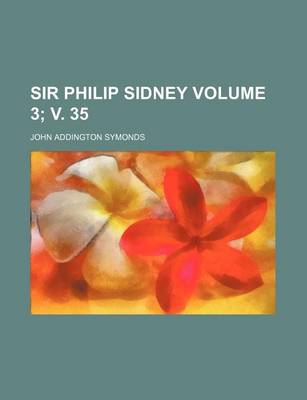 Book cover for Sir Philip Sidney Volume 3; V. 35