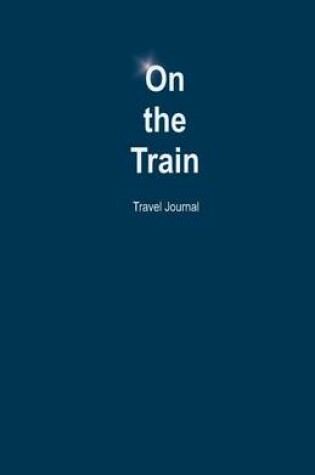 Cover of On the Train Travel Journal