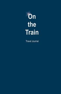 Book cover for On the Train Travel Journal