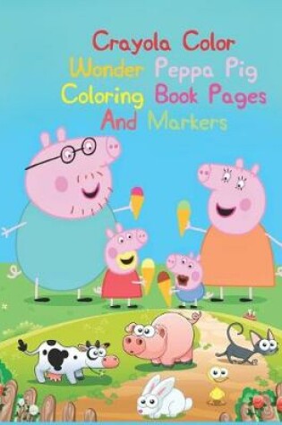 Cover of Crayola Color Wonder Peppa Pig Coloring Book Pages And Markers