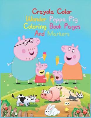 Book cover for Crayola Color Wonder Peppa Pig Coloring Book Pages And Markers