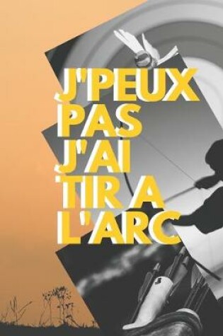 Cover of J'peux pas j'ai Tir a l'arc