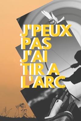 Book cover for J'peux pas j'ai Tir a l'arc