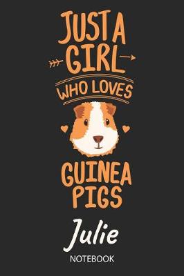 Book cover for Just A Girl Who Loves Guinea Pigs - Julie - Notebook