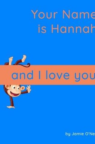 Cover of Your Name is Hannah and I Love You