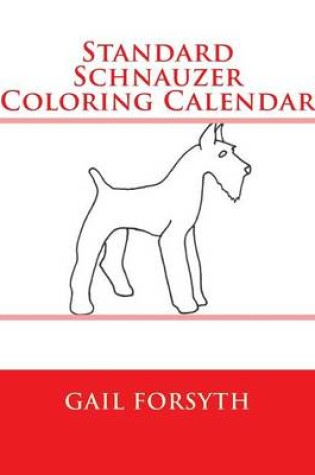 Cover of Standard Schnauzer Coloring Calendar