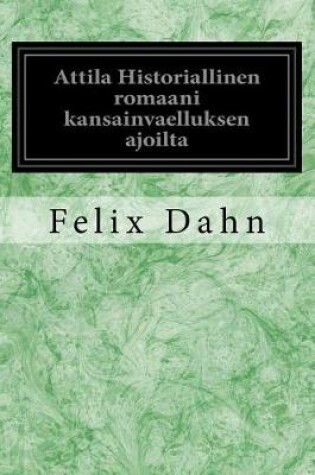 Cover of Attila Historiallinen Romaani Kansainvaelluksen Ajoilta