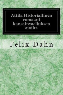 Book cover for Attila Historiallinen Romaani Kansainvaelluksen Ajoilta