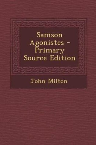 Cover of Samson Agonistes - Primary Source Edition