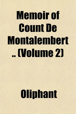 Book cover for Memoir of Count de Montalembert .. (Volume 2)