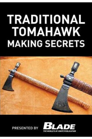 Cover of Traditional Tomahawk Making Secrets