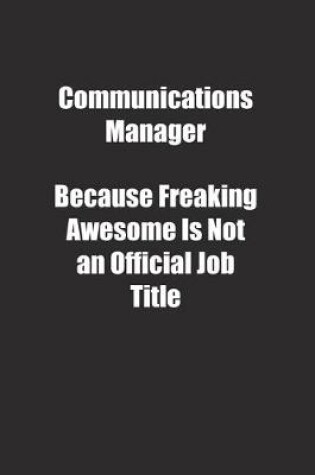 Cover of Communications Manager Because Freaking Awesome Is Not an Official Job Title.