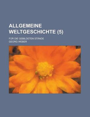 Book cover for Allgemeine Weltgeschichte; Fur Die Gebildeten Stande (5)