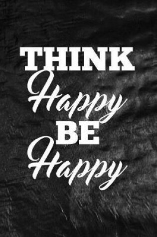 Cover of Think Happy Be Happy