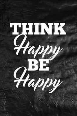 Cover of Think Happy Be Happy