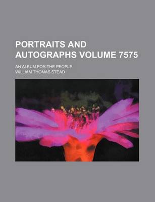 Book cover for Portraits and Autographs Volume 7575; An Album for the People