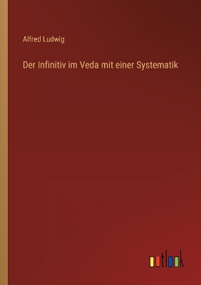 Book cover for Der Infinitiv im Veda mit einer Systematik