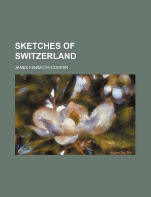 Book cover for Sketches of Switzerland (Volume 1-2)