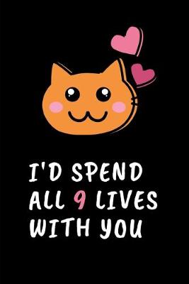 Book cover for I'd Spend All 9 Lives With You