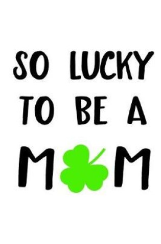 Cover of So Lucky to Be a Mom