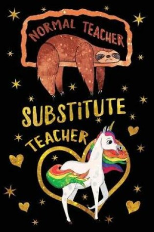 Cover of Normal Teacher Substitute Teacher Journal Unicorn Gold